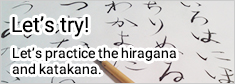 Let's try!Let’s practice the hiragana and katakana.